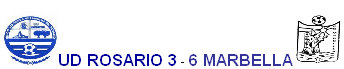 UD ROSARIO 3 - 6 MARBELLA